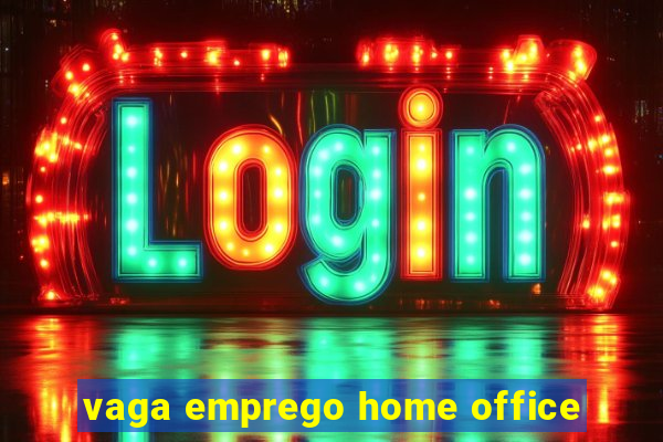 vaga emprego home office